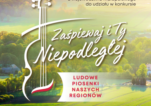 „ZAŚPIEWAJ I TY NIEPODLEGŁEJ! VII edycja organizowanego pod hasłem Ludowe piosenki naszych regionów.