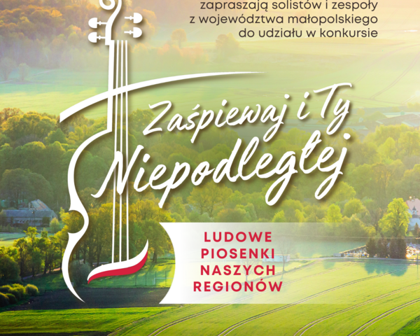 „ZAŚPIEWAJ I TY NIEPODLEGŁEJ! VII edycja organizowanego pod hasłem Ludowe piosenki naszych regionów.